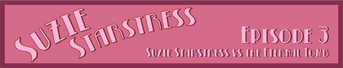 Suzie Starstress vs the Eternal Tomb Suzie Starstress vs the Eternal Tomb